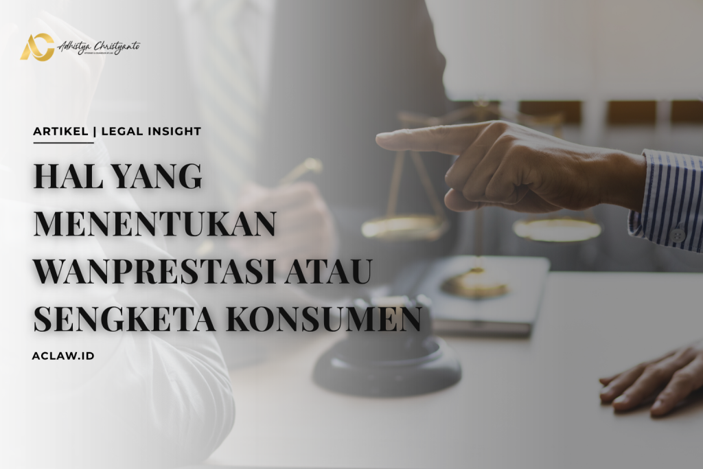 Hal Yang Menentukan Wanprestasi Atau Sengketa Konsumen